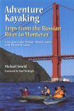 Adventure Kayaking from the Russian River to Monterey: Includes Lake Tahoe, Mono Lake, & Pyramid Lake (Adventure Kayaking)